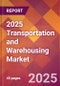 2025 Transportation and Warehousing Global Market Size & Growth Report with Updated Analysis & Forecasts - Product Image