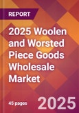 2025 Woolen and Worsted Piece Goods Wholesale Global Market Size & Growth Report with Updated Recession Risk Forecasts by Country- Product Image