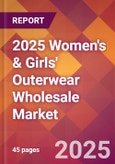 2025 Women's & Girls' Outerwear Wholesale Global Market Size & Growth Report with Updated Recession Risk Forecasts by Country- Product Image