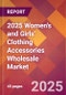 2025 Women's and Girls' Clothing Accessories Wholesale Global Market Size & Growth Report with Updated Recession Risk Forecasts by Country - Product Image
