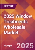 2025 Window Treatments Wholesale Global Market Size & Growth Report with Updated Recession Risk Forecasts by Country- Product Image