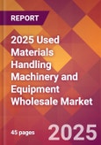 2025 Used Materials Handling Machinery and Equipment Wholesale Global Market Size & Growth Report with Updated Recession Risk Forecasts by Country- Product Image