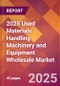 2025 Used Materials Handling Machinery and Equipment Wholesale Global Market Size & Growth Report with Updated Recession Risk Forecasts by Country - Product Thumbnail Image