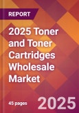 2025 Toner and Toner Cartridges Wholesale Global Market Size & Growth Report with Updated Recession Risk Forecasts by Country- Product Image