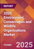 2025 Environment, Conservation and Wildlife Organizations Global Market Size & Growth Report with Updated Recession Risk Forecasts by Country- Product Image