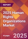 2025 Human Rights Organizations Global Market Size & Growth Report with Updated Recession Risk Forecasts by Country- Product Image