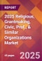 2025 Religious, Grantmaking, Civic, Prof., & Similar Organizations Global Market Size & Growth Report with Updated Recession Risk Forecasts by Country - Product Thumbnail Image