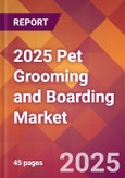 2025 Pet Grooming and Boarding Global Market Size & Growth Report with Updated Recession Risk Forecasts by Country- Product Image