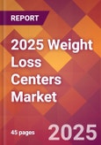 2025 Weight Loss Centers Global Market Size & Growth Report with Updated Recession Risk Forecasts by Country- Product Image