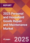 2025 Personal and Household Goods Repair and Maintenance Global Market Size & Growth Report with Updated Recession Risk Forecasts by Country- Product Image