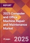 2025 Computer and Office Machine Repair and Maintenance Global Market Size & Growth Report with Updated Recession Risk Forecasts by Country - Product Image