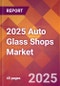 2025 Auto Glass Shops Global Market Size & Growth Report with Updated Recession Risk Forecasts by Country - Product Image