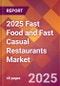 2025 Fast Food and Fast Casual Restaurants Global Market Size & Growth Report with Updated Recession Risk Forecasts by Country - Product Image