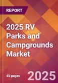 2025 RV Parks and Campgrounds Global Market Size & Growth Report with Updated Recession Risk Forecasts by Country- Product Image