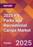 2025 RV Parks and Recreational Camps Global Market Size & Growth Report with Updated Recession Risk Forecasts by Country- Product Image