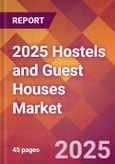 2025 Hostels and Guest Houses Global Market Size & Growth Report with Updated Recession Risk Forecasts by Country- Product Image