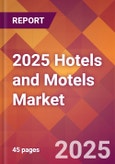 2025 Hotels and Motels Global Market Size & Growth Report with Updated Recession Risk Forecasts by Country- Product Image