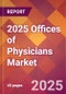 2025 Offices of Physicians Global Market Size & Growth Report with Updated Recession Risk Forecasts by Country - Product Thumbnail Image
