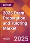 2025 Exam Preparation and Tutoring Global Market Size & Growth Report with Updated Recession Risk Forecasts by Country - Product Thumbnail Image