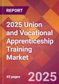 2025 Union and Vocational Apprenticeship Training Global Market Size & Growth Report with Updated Recession Risk Forecasts by Country- Product Image