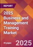 2025 Business and Management Training Global Market Size & Growth Report with Updated Recession Risk Forecasts by Country- Product Image