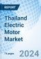 Thailand Electric Motor Market | Growth, Outlook, Revenue, Share, Segmentation, Analysis, Value, Trends, Size, Industry: Market Forecast By Motor Type, By Voltage Range, By Application And Competitive Landscape - Product Thumbnail Image