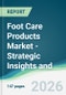 Foot Care Products Market - Strategic Insights and Forecasts (2026-2031) - Product Thumbnail Image