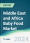 Middle East and Africa Baby Food Market - Forecasts from 2025 to 2030 - Product Thumbnail Image