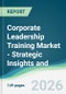Corporate Leadership Training Market - Strategic Insights and Forecasts (2026-2031) - Product Thumbnail Image