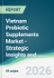 Vietnam Probiotic Supplements Market - Strategic Insights and Forecasts (2026-2031) - Product Thumbnail Image