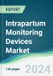 Intrapartum Monitoring Devices Market - Forecasts from 2025 to 2030 - Product Image