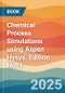 Chemical Process Simulations using Aspen Hysys. Edition No. 1 - Product Thumbnail Image