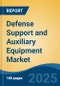 Defense Support and Auxiliary Equipment Market - Global Industry Size, Share, Trends Opportunity, and Forecast, 2020-2030F - Product Image