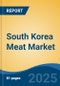 South Korea Meat Market, By Region, Competition, Forecast & Opportunities, 2020-2030F - Product Thumbnail Image