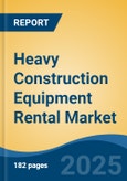 Heavy Construction Equipment Rental Market - Global Industry Size, Share, Trends Opportunity, and Forecast, 2020-2030F- Product Image