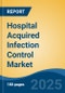 Hospital Acquired Infection Control Market - Global Industry Size, Share, Trends Opportunity, and Forecast, 2020-2030F - Product Thumbnail Image