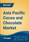 Asia Pacific Cocoa and Chocolate Market, By Country, Competition, Forecast and Opportunities, 2020-2030F - Product Image