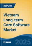 Vietnam Long-term Care Software Market, By Region, Competition, Forecast & Opportunities, 2020-2030F- Product Image