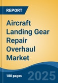 Aircraft Landing Gear Repair Overhaul Market - Global Industry Size, Share, Trends Opportunity, and Forecast, 2020-2030F- Product Image