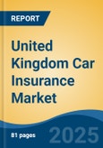 United Kingdom Car Insurance Market, By Region, Competition, Forecast & Opportunities, 2020-2030F- Product Image