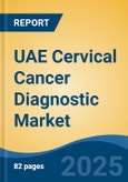 UAE Cervical Cancer Diagnostic Market, By Region, Competition, Forecast & Opportunities, 2020-2030F- Product Image