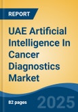 UAE Artificial Intelligence In Cancer Diagnostics Market, By Region, Competition, Forecast & Opportunities, 2020-2030F- Product Image