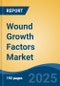 Wound Growth Factors Market - Global Industry Size, Share, Trends Opportunity, and Forecast, 2020-2030F - Product Thumbnail Image