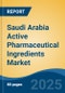 Saudi Arabia Active Pharmaceutical Ingredients Market, By Region, Competition, Forecast & Opportunities, 2020-2030F - Product Thumbnail Image