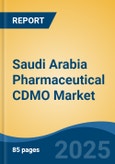 Saudi Arabia Pharmaceutical CDMO Market, By Region, Competition, Forecast & Opportunities, 2020-2030F- Product Image