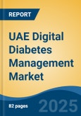 UAE Digital Diabetes Management Market, By Region, Competition, Forecast & Opportunities, 2020-2030F- Product Image