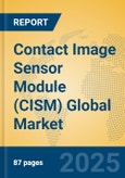 Contact Image Sensor Module (CISM) Global Market Insights 2025, Analysis and Forecast to 2030, by Manufacturers, Regions, Technology, Application, Product Type- Product Image
