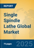 Single Spindle Lathe Global Market Insights 2025, Analysis and Forecast to 2030, by Manufacturers, Regions, Technology, Application, Product Type- Product Image