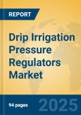 Drip Irrigation Pressure Regulators Market Insights 2025, Analysis and Forecast to 2030, by Manufacturers, Regions, Technology, Application, Product Type- Product Image