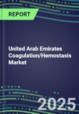 2024-2029 United Arab Emirates Coagulation/Hemostasis Market Database--2024-2029 Volume and Sales Segment and Strategies, 2024-2029 Volume and Sales Segment Forecasts for 40 Hemostasis Tests- Product Image